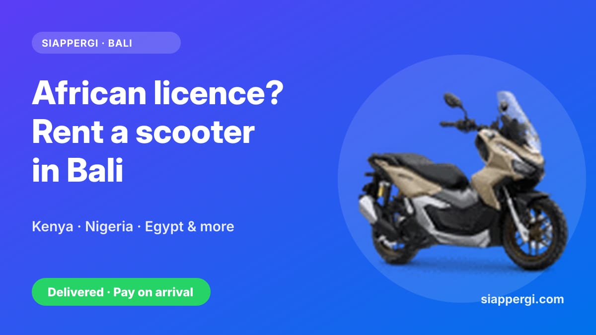 Renting a Scooter in Bali with a Kenyan, Nigerian, Egyptian or Other African Licence