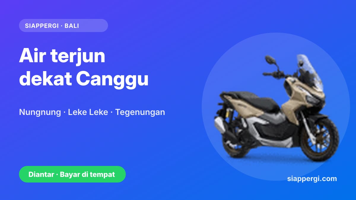 Kartu SiapPergi: Air terjun dekat Canggu naik motor — Honda ADV 160