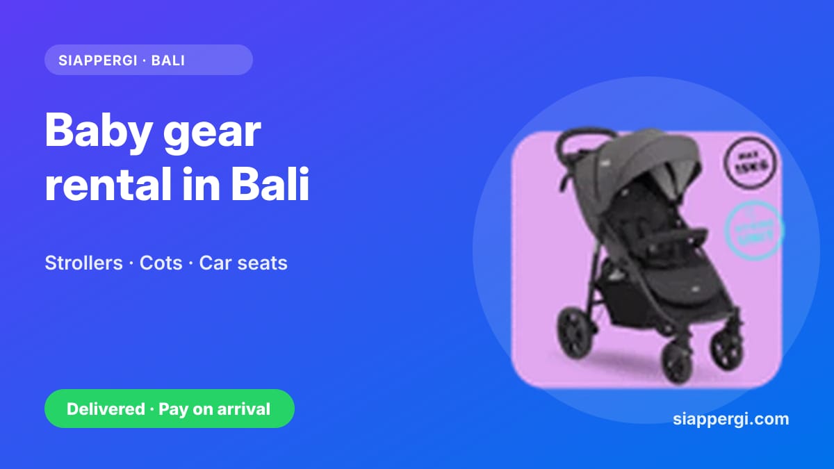 Baby Gear Rental in Bali: Strollers, Travel Cots & Car Seats Delivered to Your Villa