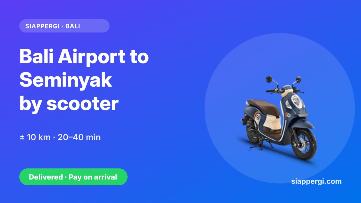 Bali Airport to Seminyak by Scooter: Route, Time & Luggage Tips
