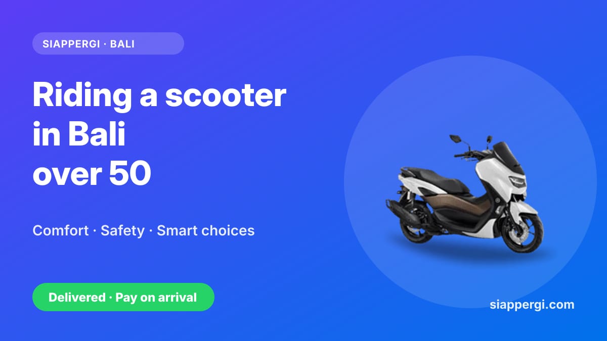 Renting a Scooter in Bali Over 50: Comfort, Safety and Smart Choices