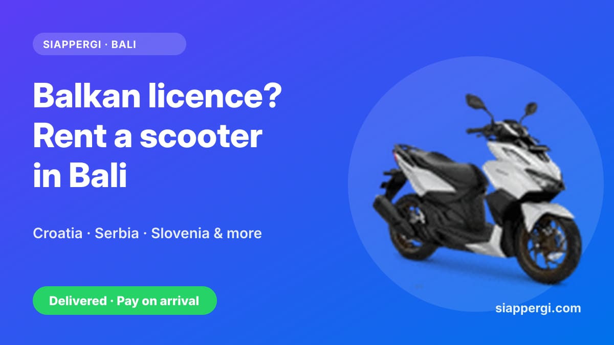 Renting a Scooter in Bali with a Croatian, Serbian, Slovenian or Other Balkan Licence