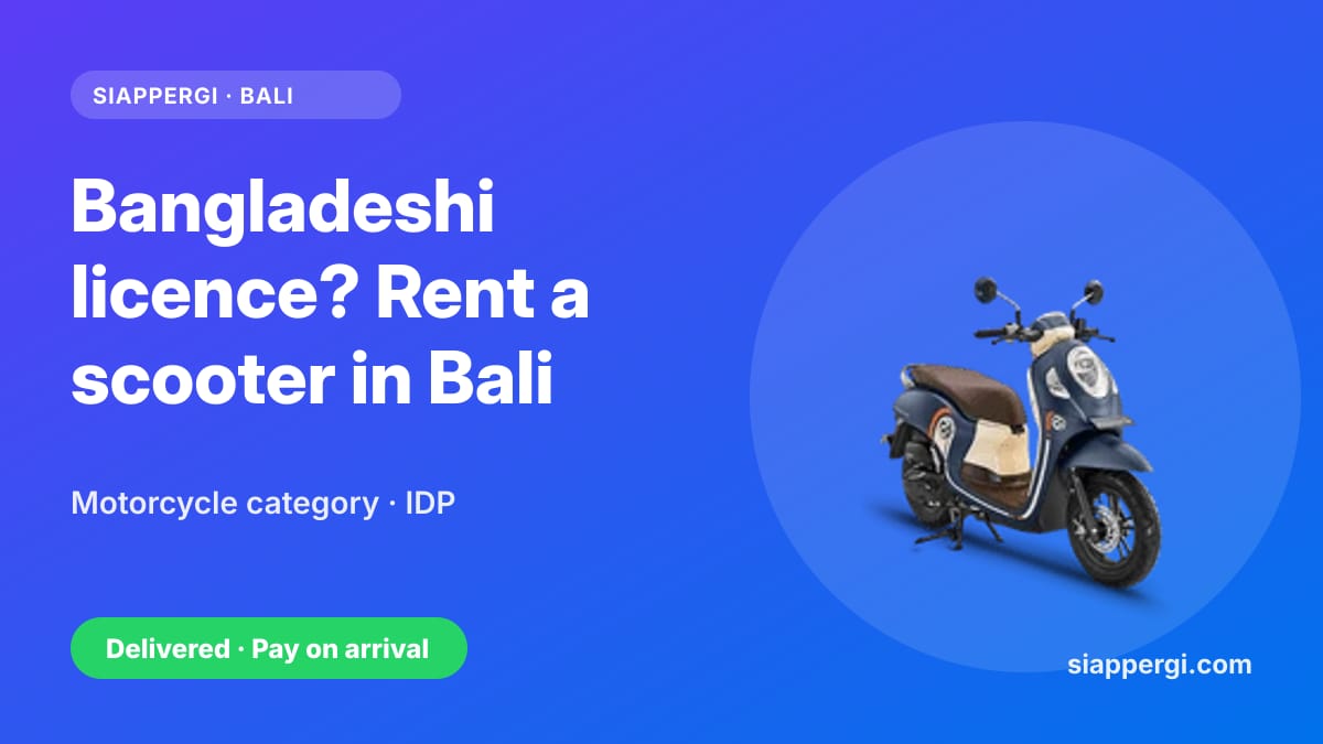 Renting a Scooter in Bali with a Bangladeshi Licence: Motorcycle Category & the IDP