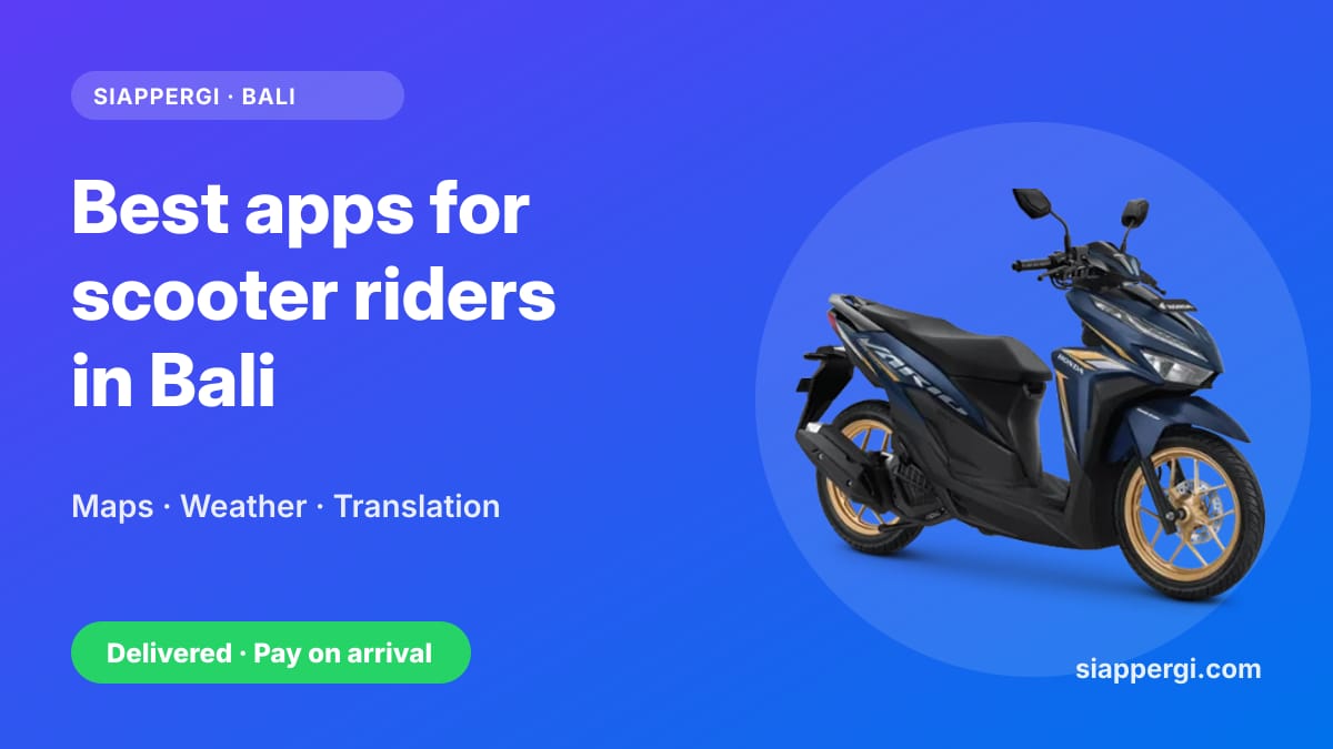 Best Apps for Scooter Riders in Bali: Maps, Weather, Translation & More