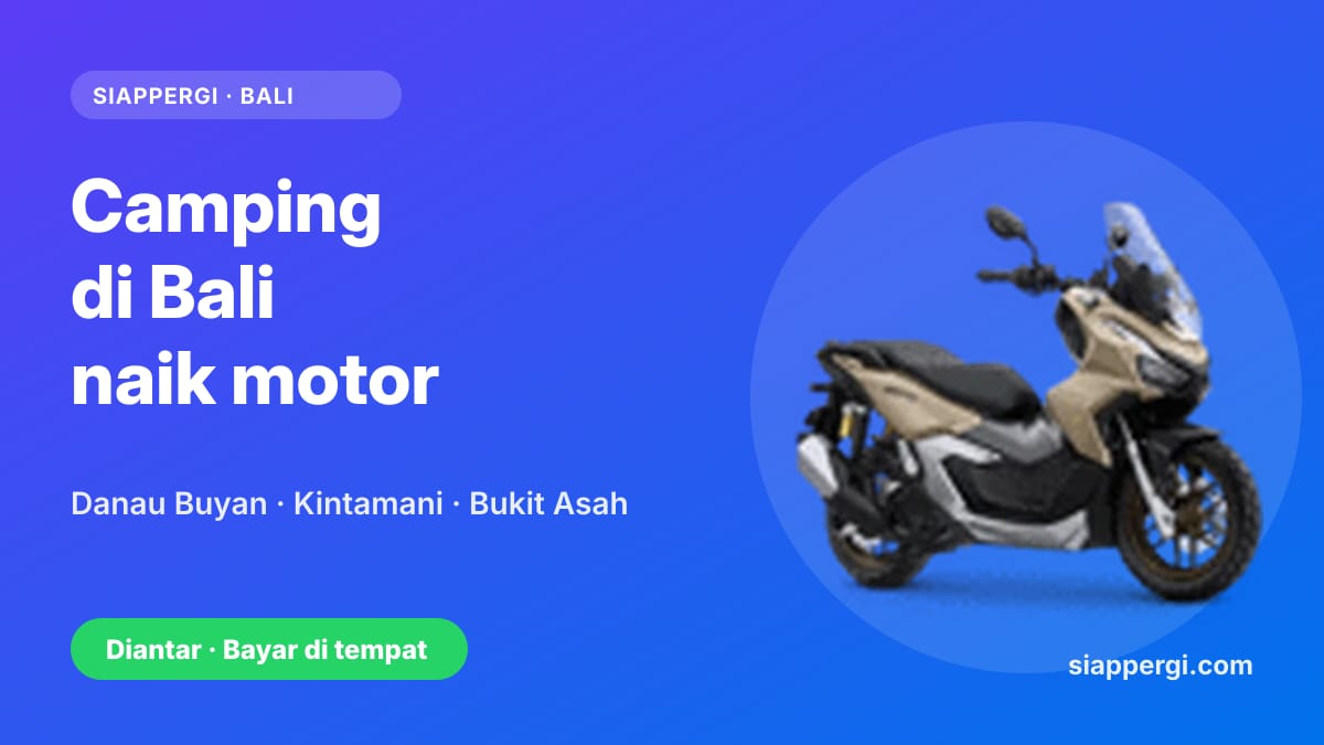 Kartu SiapPergi: Camping di Bali naik motor — Danau Buyan, Kintamani, Bukit Asah — Honda ADV 160