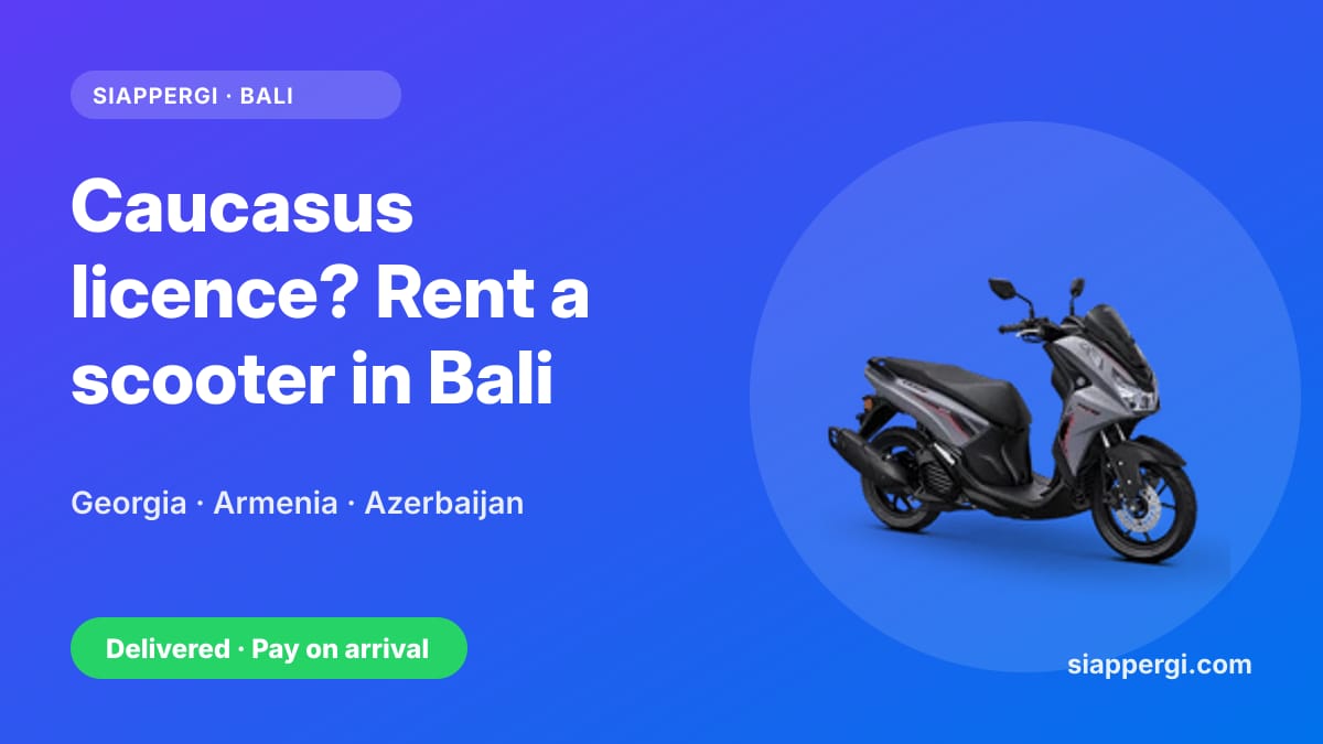 Renting a Scooter in Bali with a Georgian, Armenian or Azerbaijani Licence