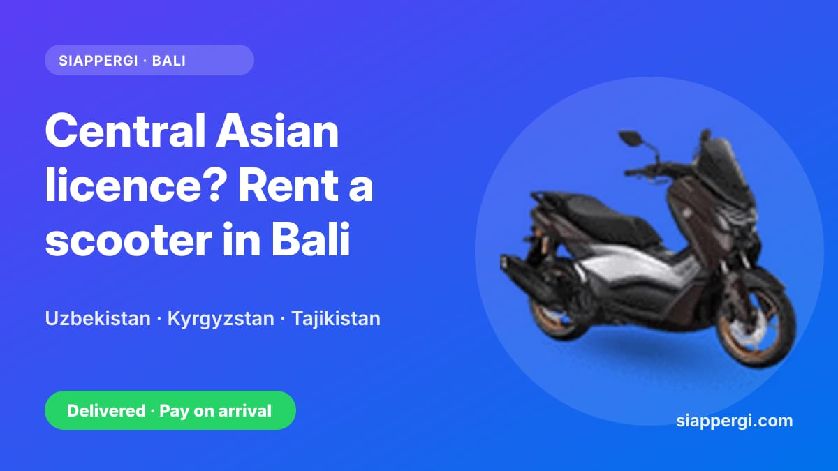 Renting a Scooter in Bali with an Uzbek, Kyrgyz or Tajik Licence: Category A & the IDP
