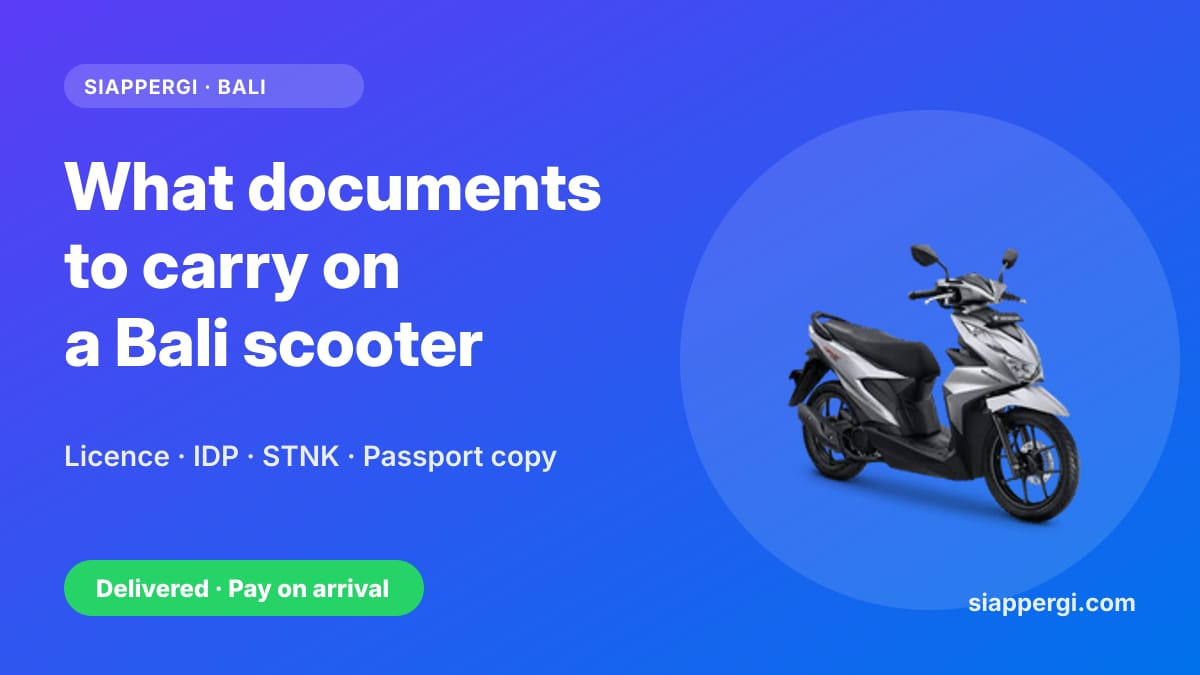 What Documents to Carry When Riding a Scooter in Bali (Licence, IDP, STNK & Passport)