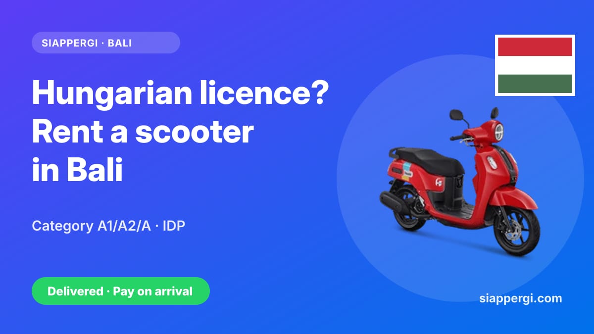 Renting a Scooter in Bali with a Hungarian Licence: Category A1/A2/A & the International Permit