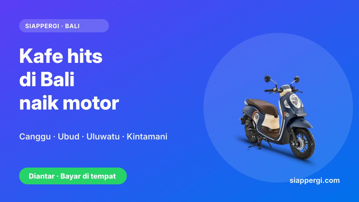 Kartu SiapPergi: Kafe hits di Bali naik motor — Canggu, Ubud, Uluwatu, Kintamani — Honda Scoopy