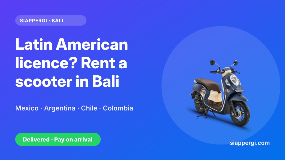 Renting a Scooter in Bali with a Mexican, Argentine, Chilean or Colombian Licence