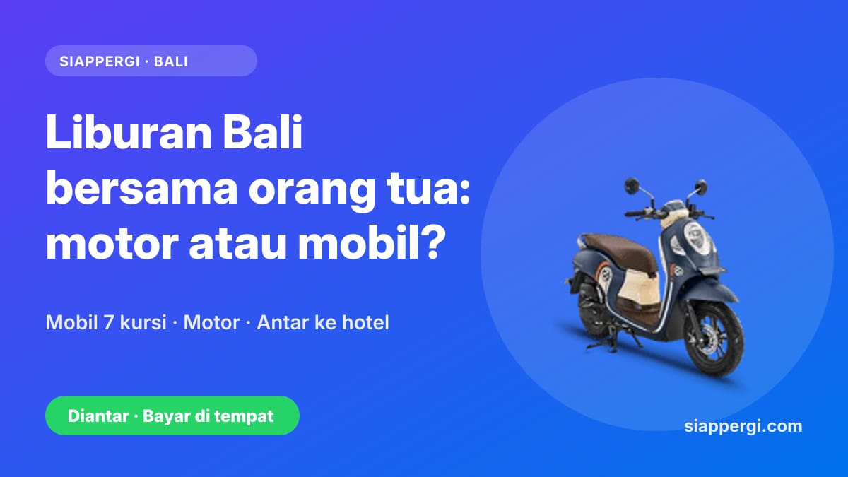 Kartu SiapPergi: Liburan Bali bersama orang tua — motor, mobil, atau keduanya — Honda Scoopy