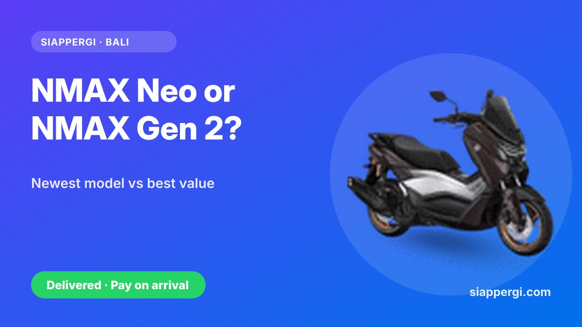 Yamaha NMAX Neo (Gen 3) or NMAX Gen 2 Rental in Bali? What You Get for the Extra