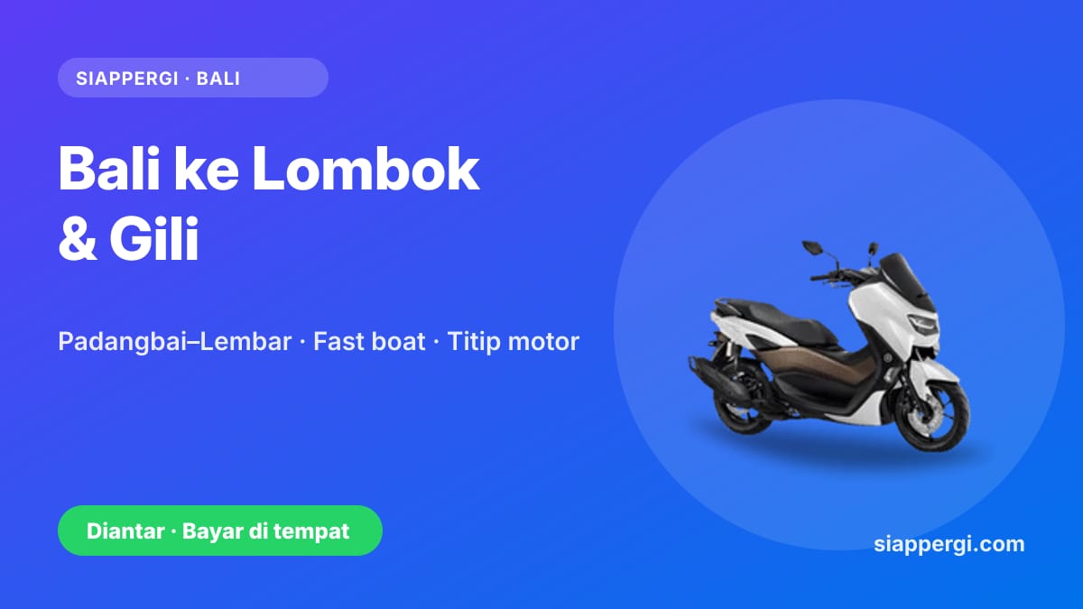 Kartu SiapPergi: Dari Bali ke Lombok & Gili lewat Padangbai — Yamaha NMAX