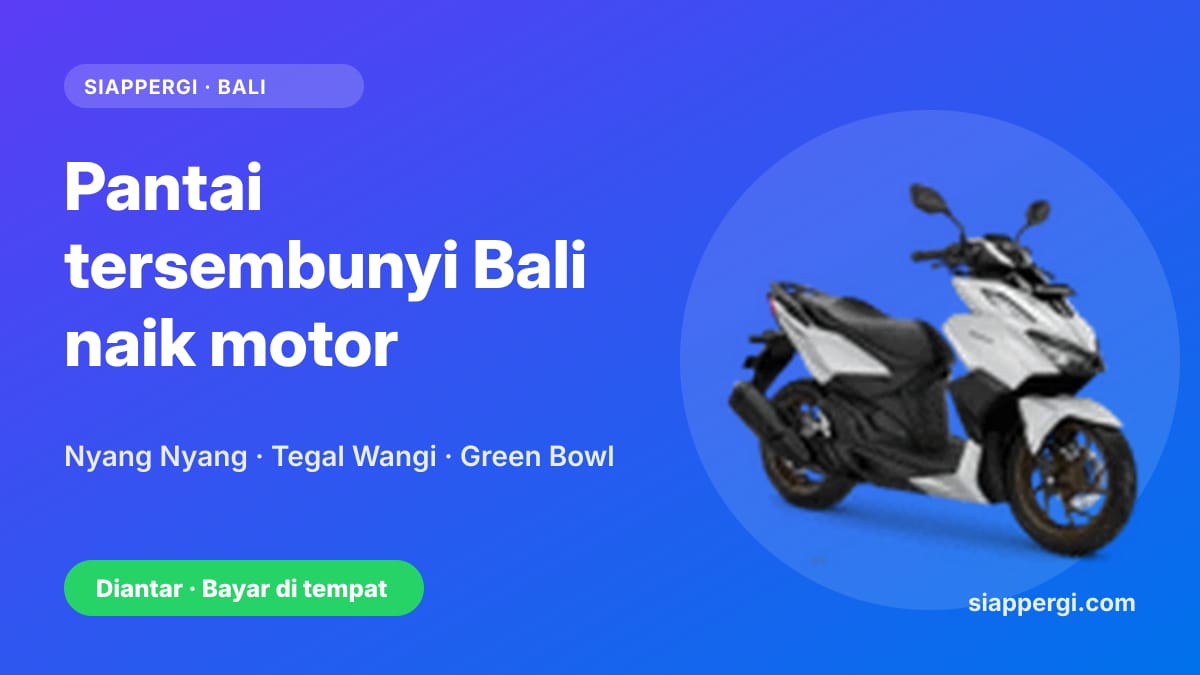 Kartu SiapPergi: Pantai tersembunyi di Bali naik motor — Nyang Nyang, Tegal Wangi, Green Bowl — Honda Vario 160