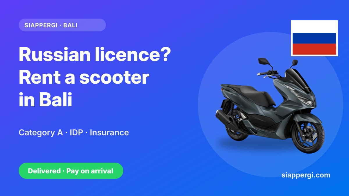 Renting a Scooter in Bali with a Russian Licence: Category A, IDP & How to Pay