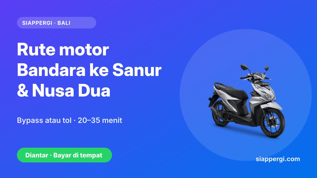 Kartu SiapPergi: Rute motor Bandara ke Sanur & Nusa Dua lewat tol — Honda BeAT