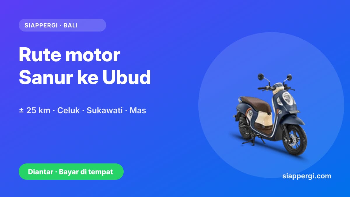 Kartu SiapPergi: Rute motor Sanur ke Ubud, ± 25 km — Honda Scoopy