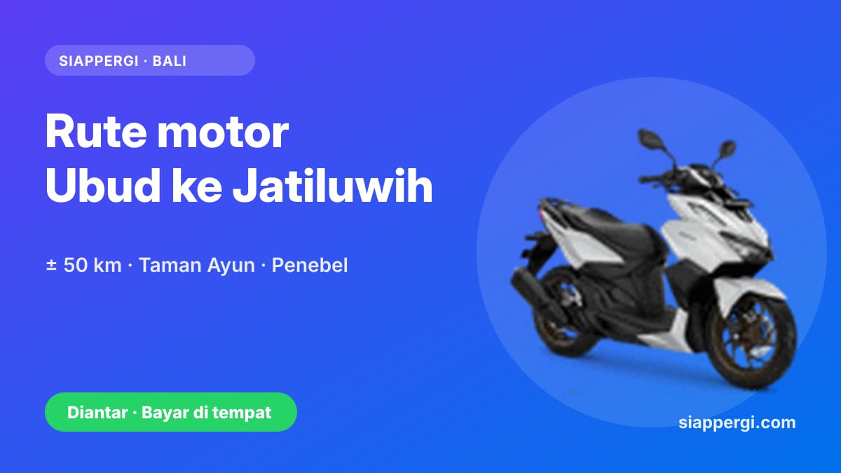 Kartu SiapPergi: Rute motor Ubud ke Jatiluwih lewat Taman Ayun — Honda Vario 160