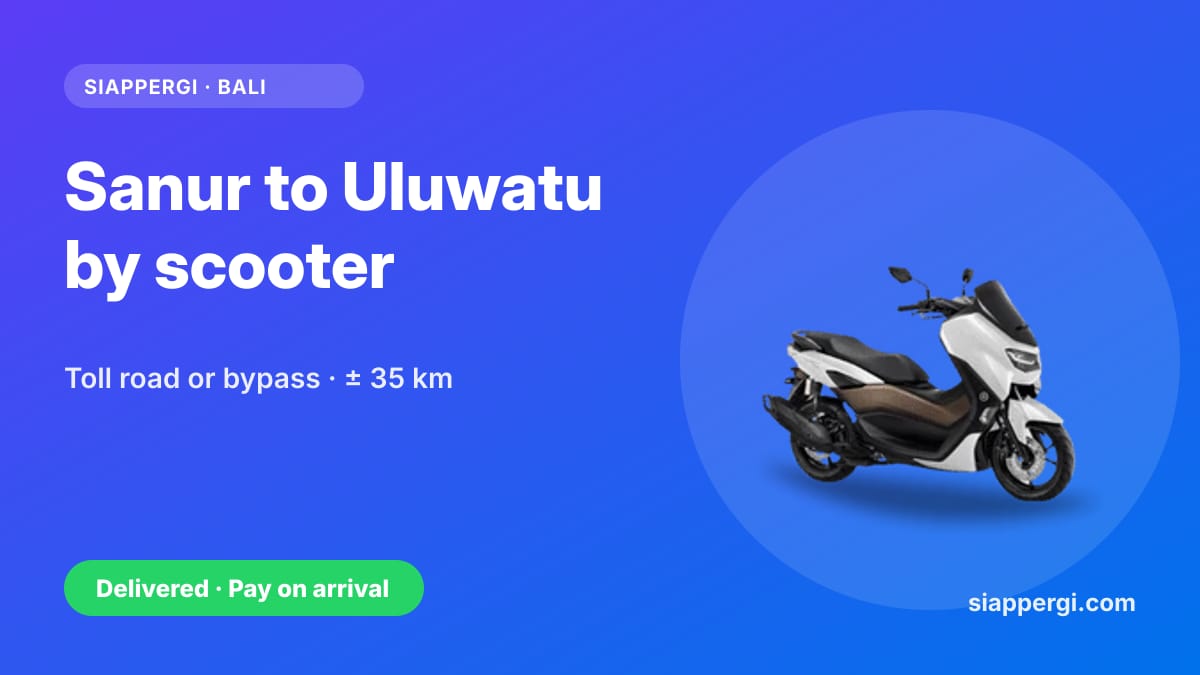Sanur to Uluwatu by Scooter: Toll Road or Bypass, Riding Time & Beaches