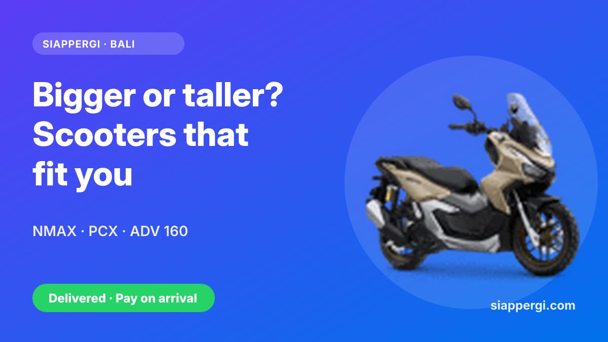 Scooter Rental in Bali for Bigger & Taller Riders: Which Scooter Feels Comfortable?