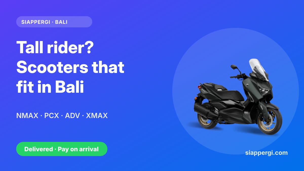 Scooter Rental in Bali for Tall Riders: Which Bikes Fit Over 185 cm?