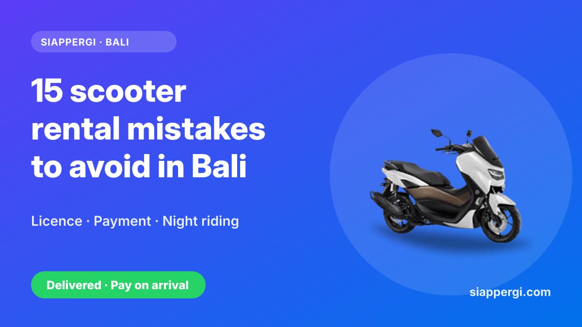 15 Mistakes Tourists Make When Renting a Scooter in Bali (and How to Avoid Them)