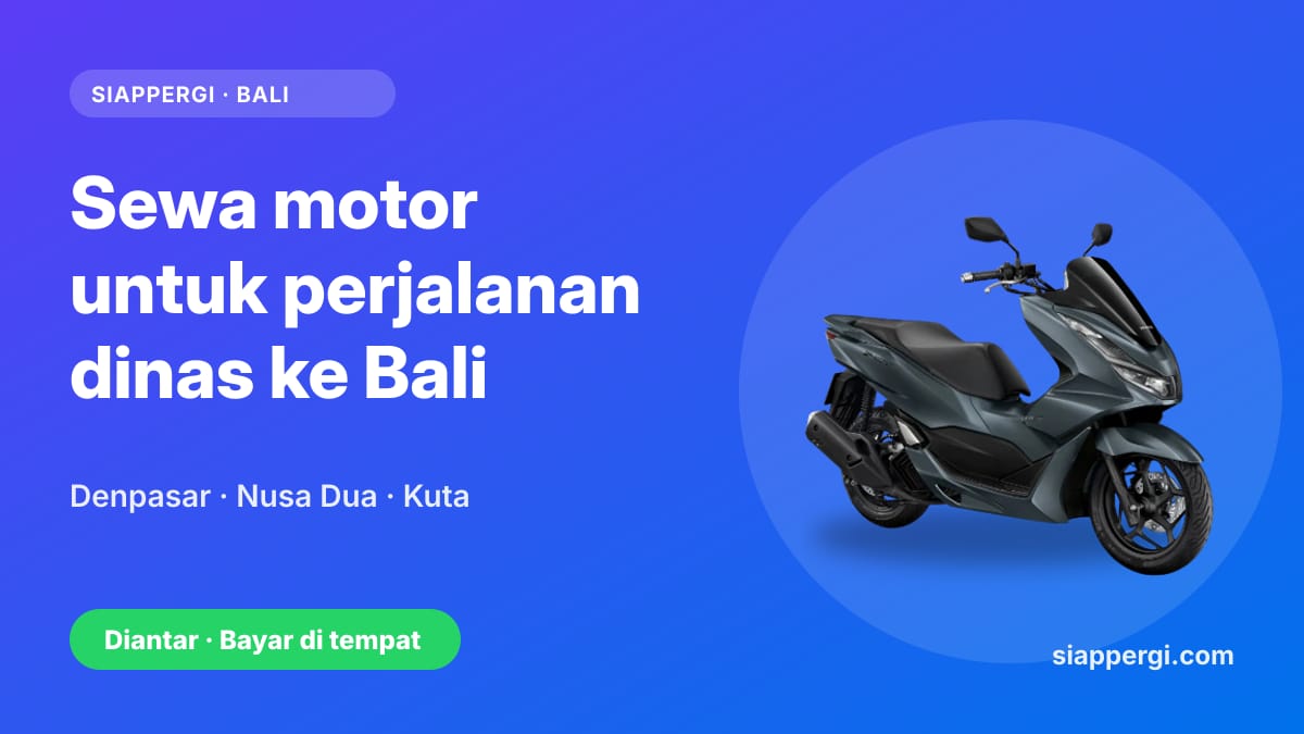 Kartu SiapPergi: Sewa motor untuk perjalanan dinas ke Bali — Denpasar, Nusa Dua, Kuta — Honda PCX