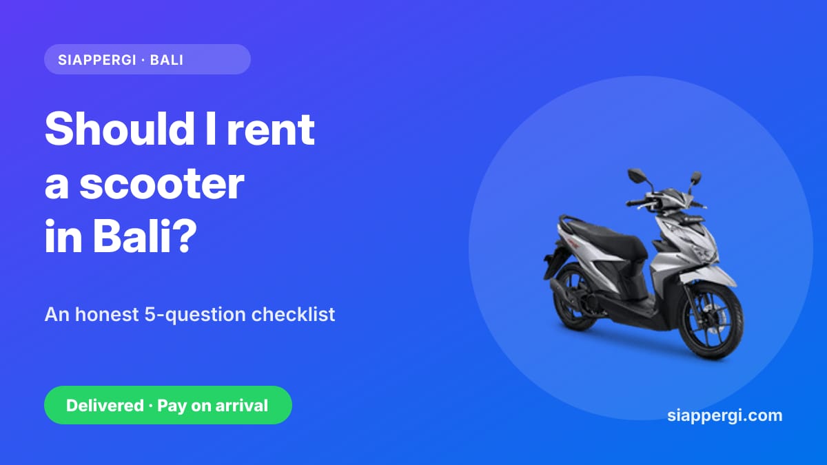 Should I Rent a Scooter in Bali? An Honest Checklist (Who It Suits, Who It Doesn't)
