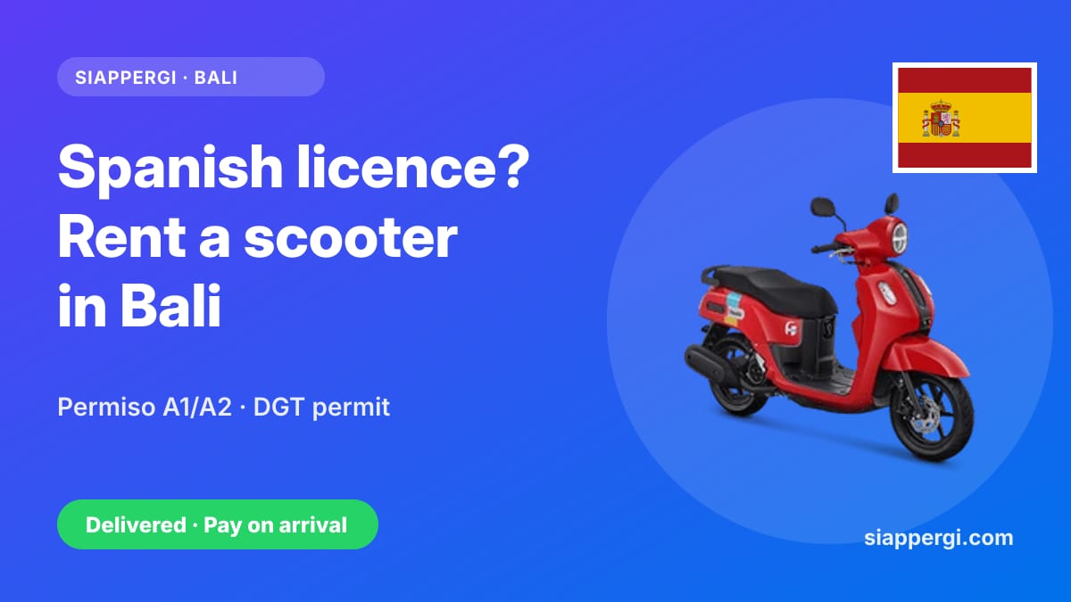 Renting a Scooter in Bali with a Spanish Licence: Permiso A1/A2, the B + 3 Years Rule & the DGT International Permit