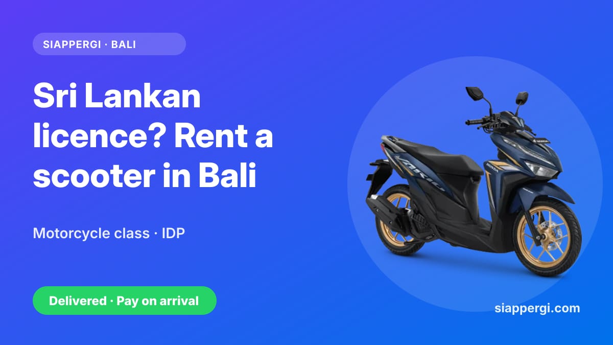 Renting a Scooter in Bali with a Sri Lankan Licence: Motorcycle Class & the International Permit