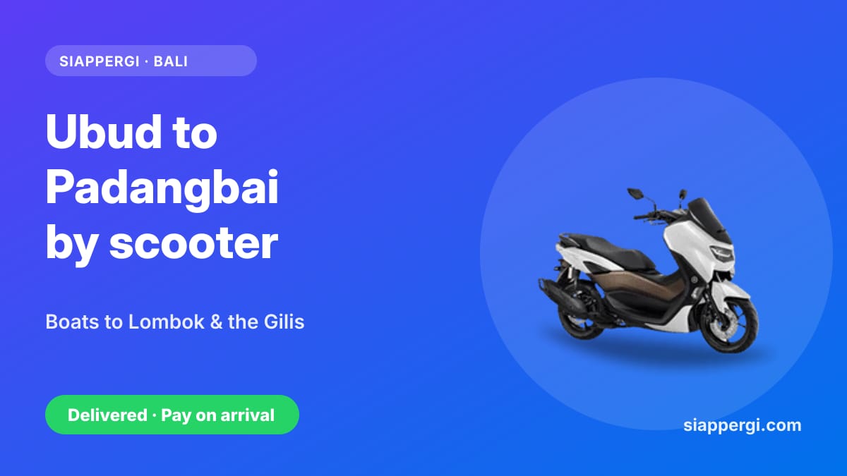 Ubud to Padangbai by Scooter: For Boats to Lombok, the Gilis & Nusa Penida