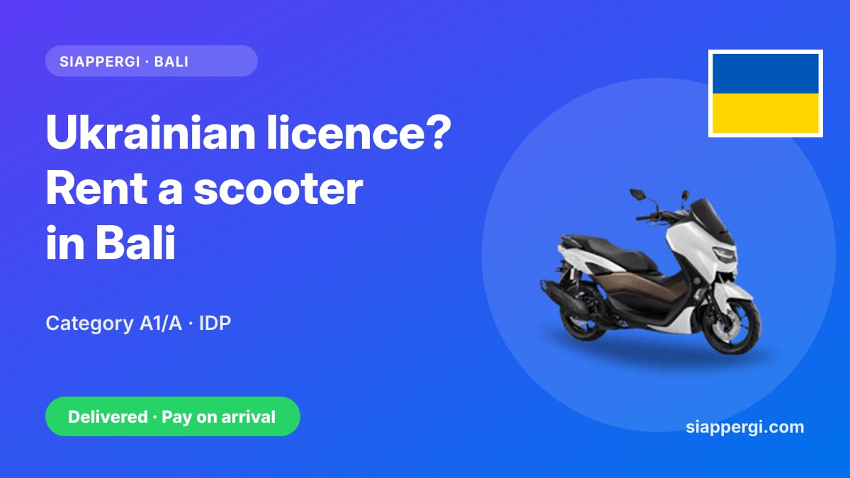 Renting a Scooter in Bali with a Ukrainian Licence: Category A1/A & the International Permit